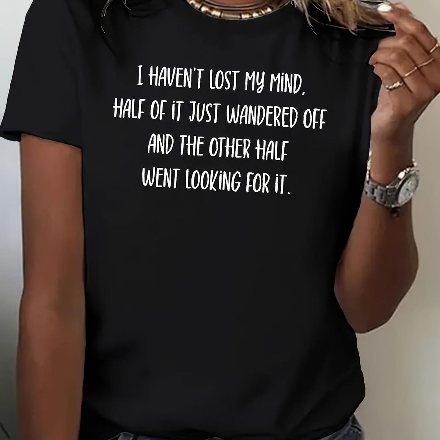 I Haven't Lost My Mind T-Shirt