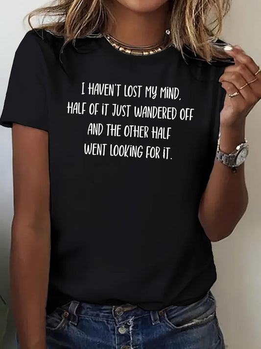 I Haven't Lost My Mind T-Shirt